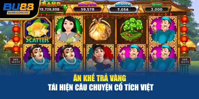Ăn Khế Trả Vàng tái hiện câu chuyện cổ tích Việt