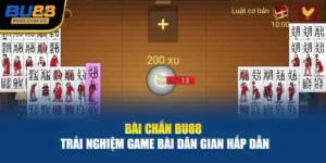 Bài Chắn Bu88 – Trải Nghiệm Game Bài Dân Gian Hấp Dẫn