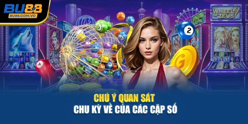 Chú ý quan sát chu kỳ về của các cặp số