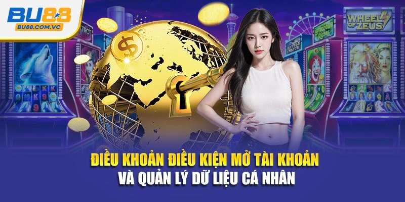Điều khoản điều kiện mở tài khoản và quản lý dữ liệu cá nhân