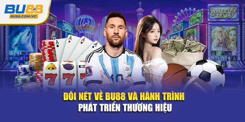 Đôi nét về Bu88 và hành trình phát triển thương hiệu