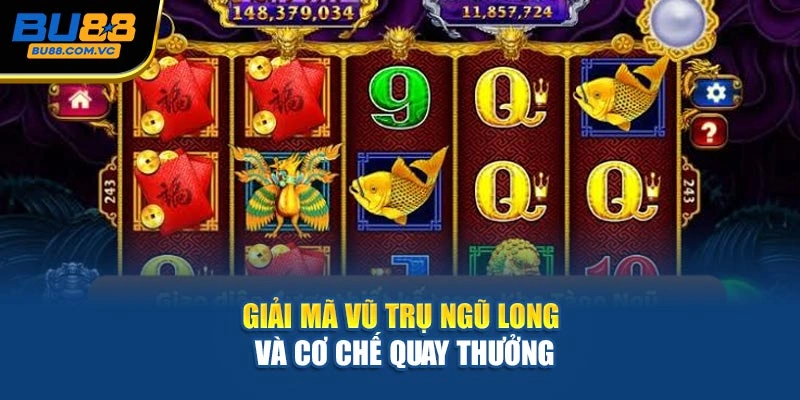 Giải mã vũ trụ ngũ long và cơ chế quay thưởng