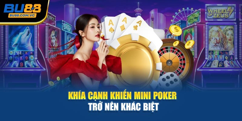 Khía cạnh khiến Mini Poker trở nên khác biệt
