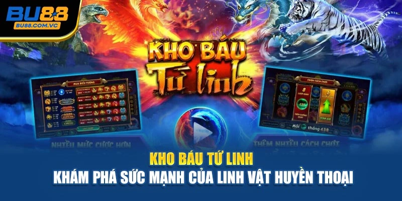 Kho Báu Tứ Linh – Khám Phá Sức Mạnh Của Linh Vật Huyền Thoại
