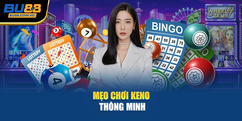 Mẹo chơi Keno thông minh
