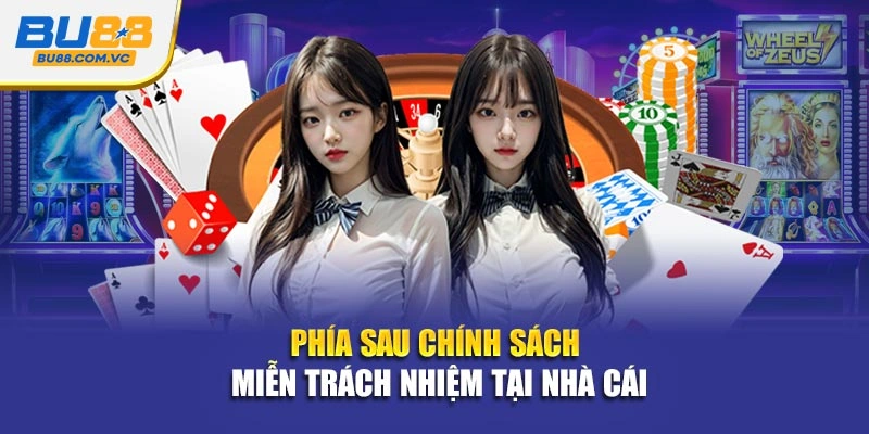 Phía sau chính sách miễn trách nhiệm tại nhà cái