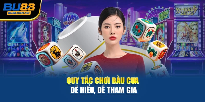 Quy tắc chơi Bầu Cua dễ hiểu, dễ tham gia