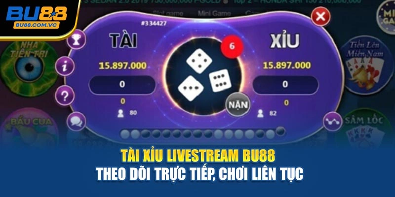 Tài Xỉu Livestream Bu88 – Theo Dõi Trực Tiếp, Chơi Liên Tục