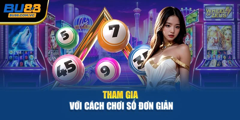 Tham gia với cách chơi số đơn giản