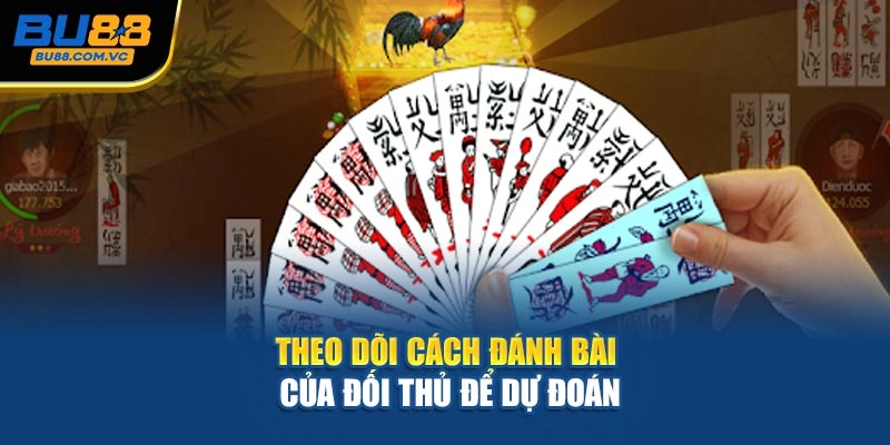 Theo dõi cách đánh bài của đối thủ để dự đoán