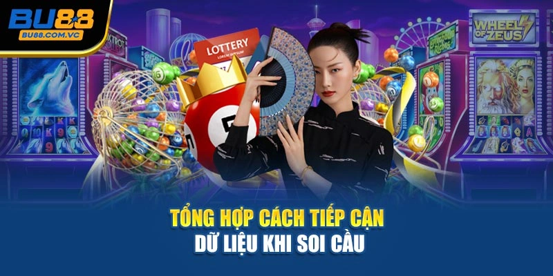 Tổng hợp cách tiếp cận dữ liệu khi soi cầu
